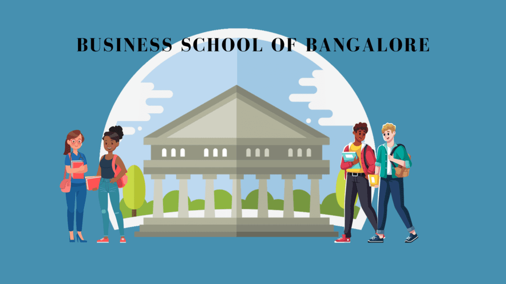 Why Top Business Schools In Bangalore Is Getting Popular